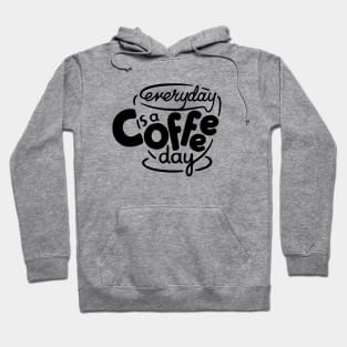 Everyday is a Coffee Day - 1 Hoodie